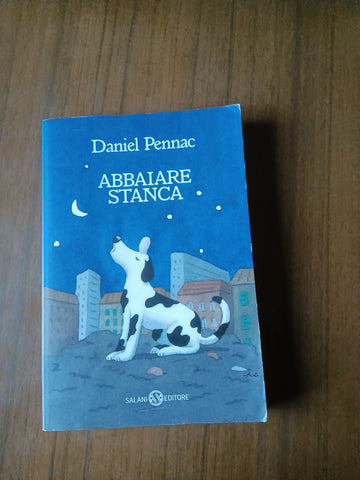 Abbaiare stanca | Daniel Pennac - Salani