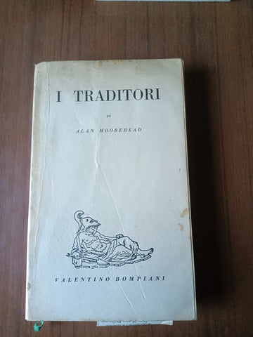 I traditori | Alan Moorehead - Bompiani