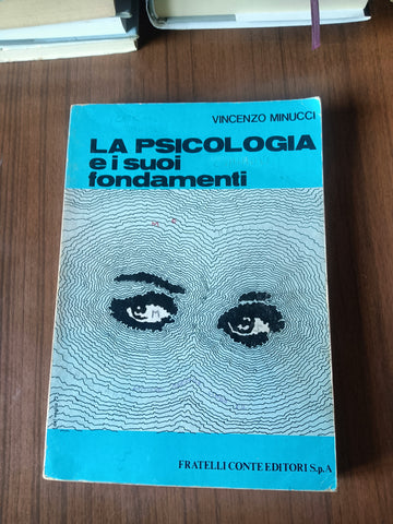 La psicologia e i suoi fondamenti | Vincenzo Minucci