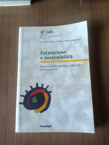 Formazione e sostenibilità. Responsabilità sociale e culturale dell’università | Walter Fornasa; Mario Salomone, a cura di