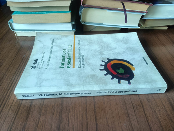 Formazione e sostenibilità. Responsabilità sociale e culturale dell’università | Walter Fornasa; Mario Salomone, a cura di