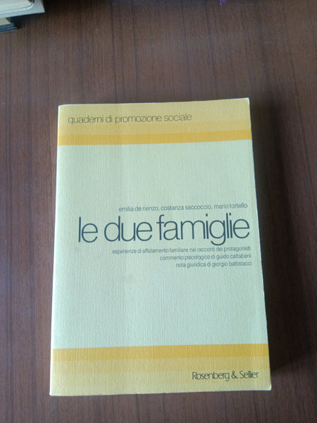 Le due famiglie. Esperienze di affidamento familiare dei protagonisti | Emilia De Rienzo; Costanza Saccoccio; Mario Tortello