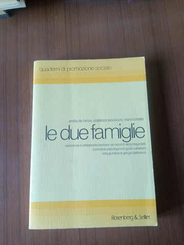 Le due famiglie. Esperienze di affidamento familiare dei protagonisti | Emilia De Rienzo; Costanza Saccoccio; Mario Tortello