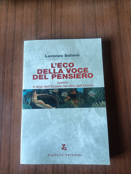 L’eco della voce del pensiero ovvero il dirsi dell’essere nel dire dell’uomo | Lorenzo Solimè