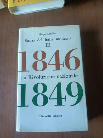 Storia dell’Italia moderna. III. La rivoluzione nazionale 1846- 1849 | Giorgio Candeloro - Feltrinelli