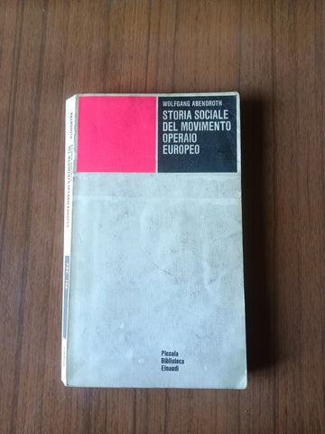 Storia sociale del movimento operaio europeo | Wolfgang Abendroth - Einaudi
