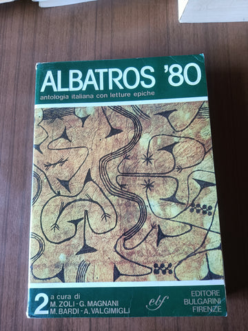 Albatros ’80 Antologia italiana con letture epiche Vol. 2 | M. Zoli; G. Magnani; M. Bardi; A. Valgimigli