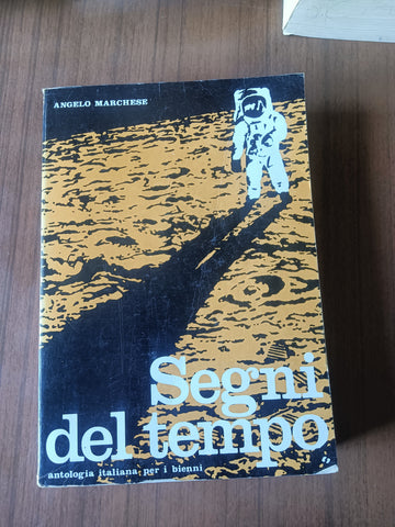 Segni del tempo. Antologia italiana per i bienni | Angelo Marchese