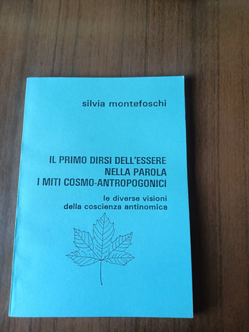 Il primo dirsi dell’essere nella parola i miti cosmo-antropogonici | Silvia Montefoschi