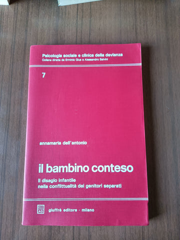 Il bambino conteso il disagio infantile nella conflittualità dei genitori separati | Annamaria Dell’Antonio