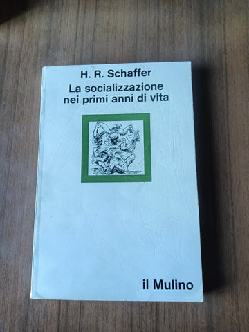 La socializzazione nei primi anni di vita | Schaffer H. R. - Il Mulino