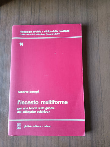 L’incesto multiforme per una teoria sulla genesi del disturbo psichico | Roberto Perotti