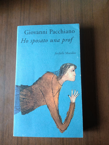 Ho sposato una prof | Giovanni Pacchiano - Marsilio