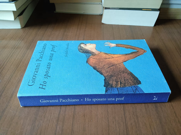 Ho sposato una prof | Giovanni Pacchiano - Marsilio