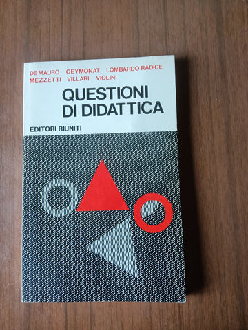 Questioni di didattica | De Mauro, Geymonat, Lombardo Radice, Mezzetti, Villari, Violini - Editori Riuniti