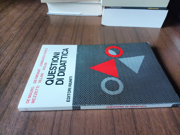 Questioni di didattica | De Mauro, Geymonat, Lombardo Radice, Mezzetti, Villari, Violini - Editori Riuniti