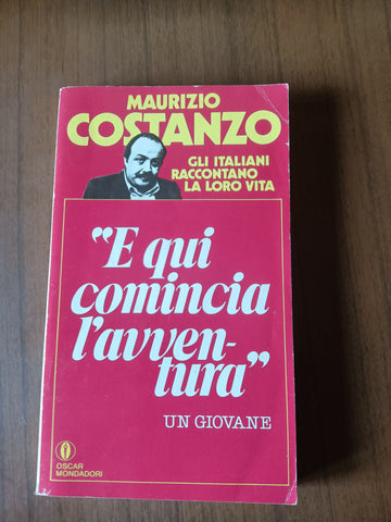 E qui comincia l’avventura | Maurizio Costanzo - Mondadori