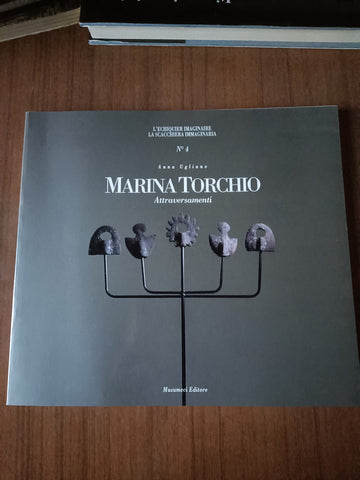 Marina Torchio. Attraversamenti | Anna Ugliano