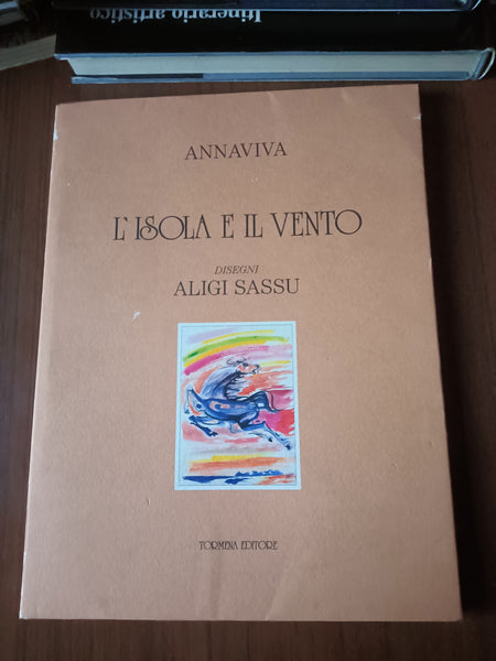 L’isola e il vento. Disegni di Aligi Sassu | Annaviva