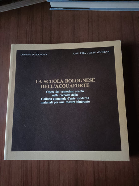 La Scuola Bolognese dell’acquaforte | Franco Solmi, a cura di