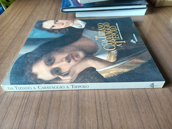 Da Tiziano a Caravaggio a Tiepolo. Capolavori di tre secoli di arte italiana - Artificio - Skira