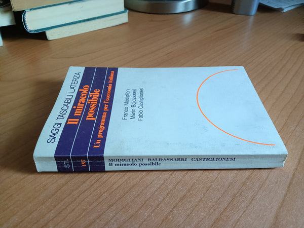 Il miracolo possibile. Un programma per l’economia italiana | Modigliani Franco; Baldassarri Mario; Castiglionesi Fabio - Laterza