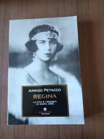 Regina. La vita e i segreti di Maria Josè | Arrigo Petacco - Mondadori