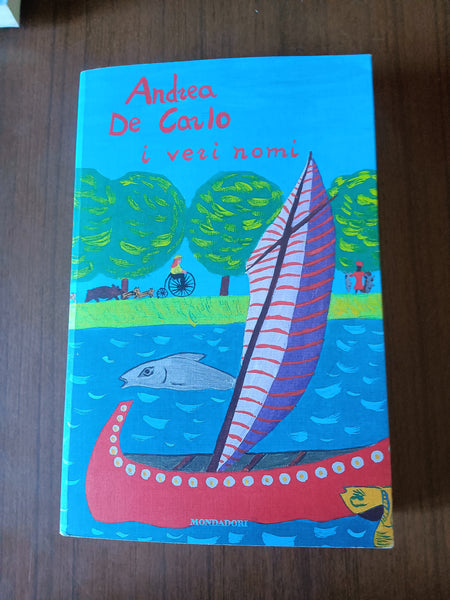 I veri nomi | Andrea De Carlo - Mondadori