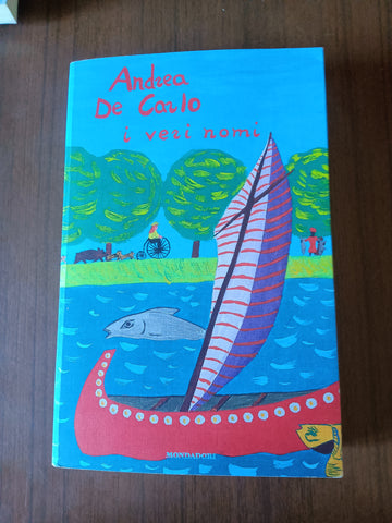 I veri nomi | Andrea De Carlo - Mondadori