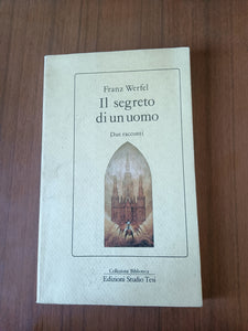 Il segreto di un uomo. Due racconti | Franz Werfel