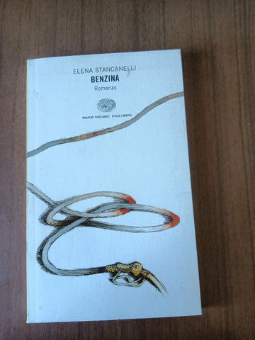 Benzina | Elena Stancanelli - Einaudi