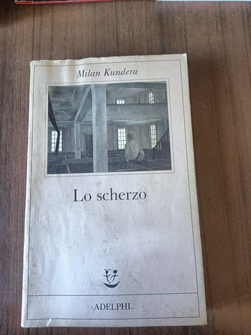 Lo scherzo | Milan Kundera - Adelphi