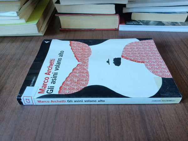 Gli asini volano alto | Marco Archetti - Feltrinelli