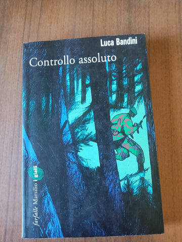 Controllo assoluto | Luca Bandini - Marsilio