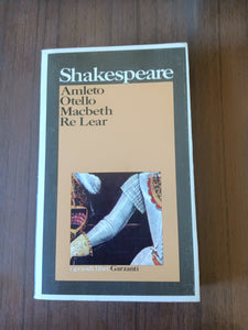 Amleto Otello Macbeth Re Lea | William Shakespeare - Garzanti