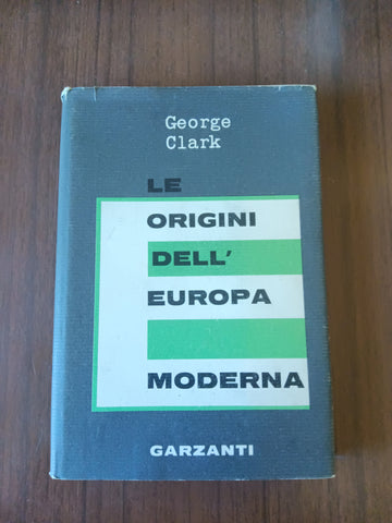 Le origini dell’europa moderna | George Clark - Garzanti