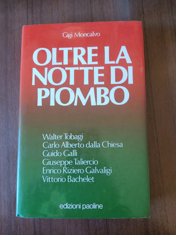 Oltre la notte di piombo | Gigi Moncalvo