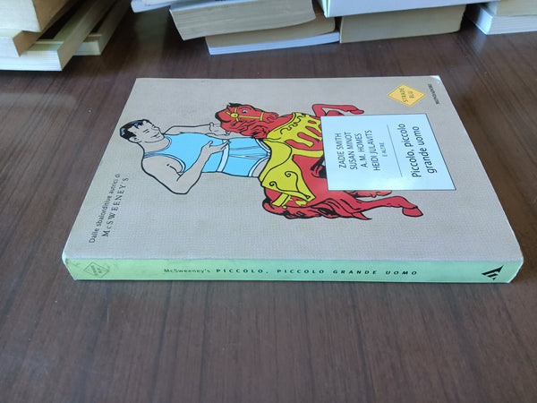 Piccolo, piccolo grande uomo | Zadie Smith; Susan Minot; A. M. Homes; Heidi Julavits - Mondadori