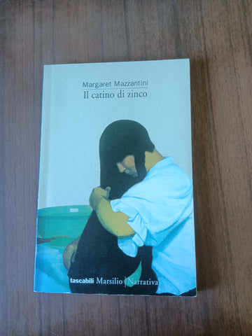 Il catino di zinc | Margaret Mazzantini - Marsilio