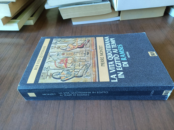 Vita quotidiana in Egitto ai tempi di Ramses | Pierre Montet - Rizzoli