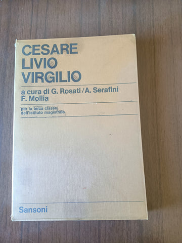 Cesare, Livio, Virgilio | G. Rosati, A. Serafini, F. Mollia