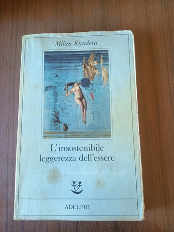 L’insostenibile leggerezza dell’essere | Milan Kundera - Adelphi