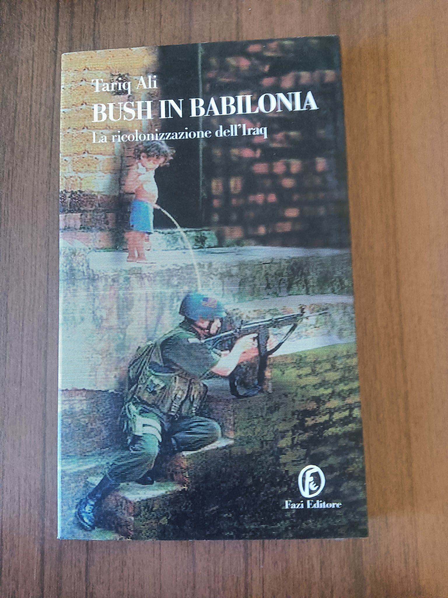 Bush in Babilonia. La ricolonizzazione dell’Iraq | Tariq Ali - Fazi