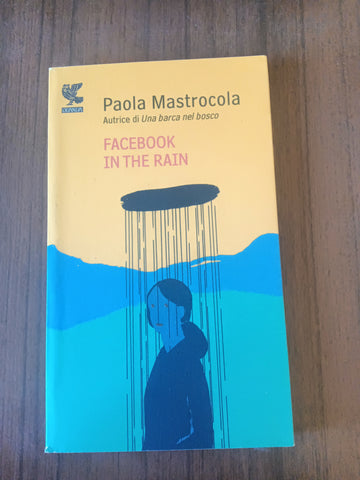 Facebook in the rain | Paola Mastrocola - Guanda