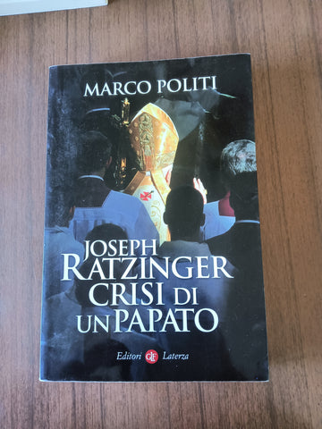 Joseph Ratzinger. Crisi di un papato | Marco Politi - Laterza