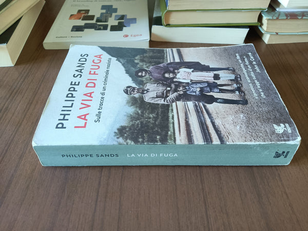 La via di fuga. Sulle tracce di un criminale nazista | Philippe Sands - Guanda