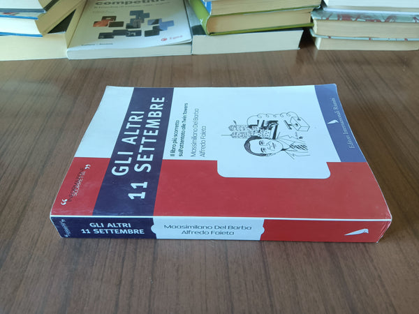 Gli altri 11 settembre. Il libro più scorretto sull’attentato alle Twin Towers | Massimiliano Del Barba; Alfredo Faieta - Editori Riuniti
