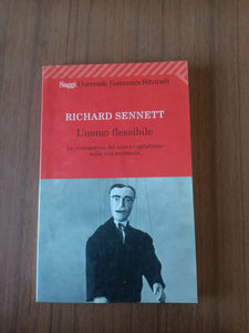 L’uomo flessibile. Le conseguenze del nuovo capitalismo sulla vita personale | Richard Sennett - Feltrinelli
