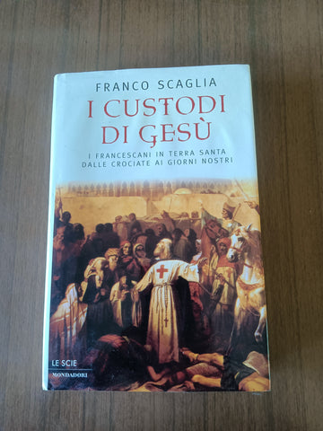 I custodi di Gesù | Franco Scaglia - Mondadori