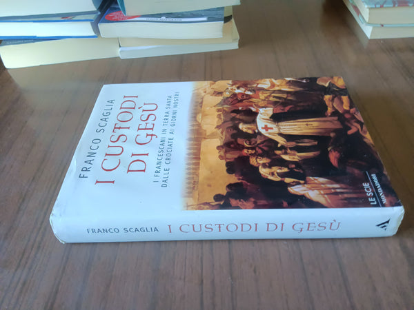 I custodi di Gesù | Franco Scaglia - Mondadori